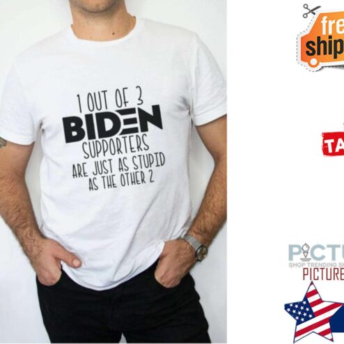 Official 1 Out Of 3 Biden Supporters Are Just As Stupid As The Other 2 shirt