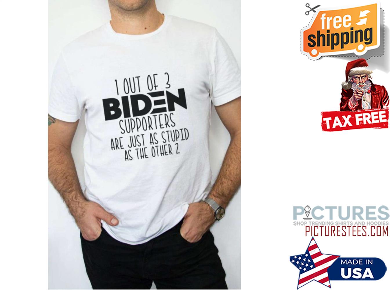 Official 1 Out Of 3 Biden Supporters Are Just As Stupid As The Other 2 shirt