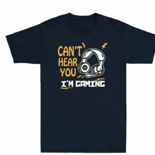 Can't hear you i'm gaming shirt