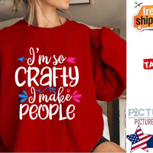 Official i'm so crafty I make people shirt