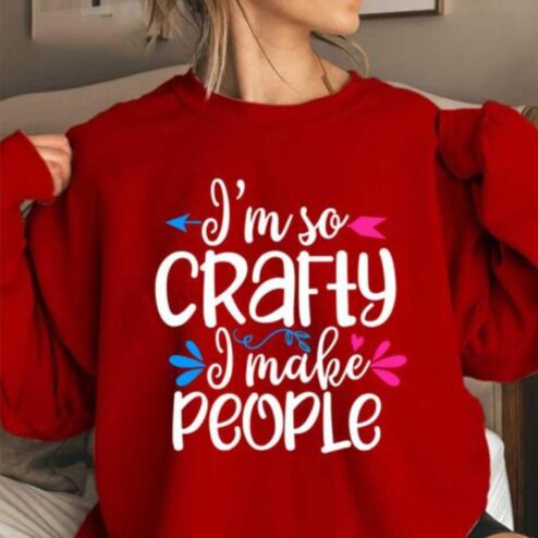 I'm so crafty I make people shirt