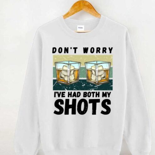 Ive Had Both My Shots Alcohol shirt