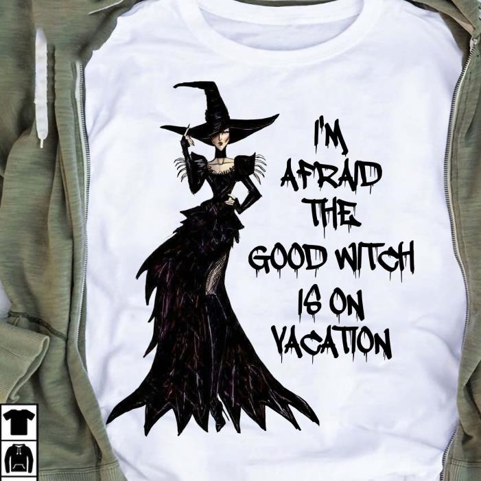 I'm Afraid The Good Witch Is On Vacation Tshirt Women Black M 3XL