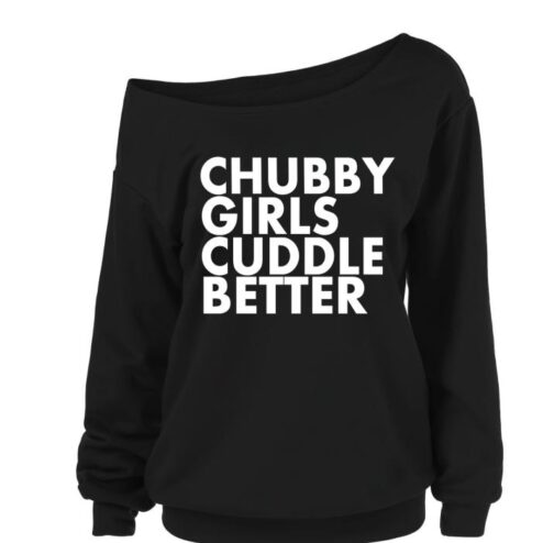 Chubby girls cuddle better shirt