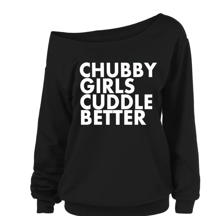 Chubby girls cuddle better shirt