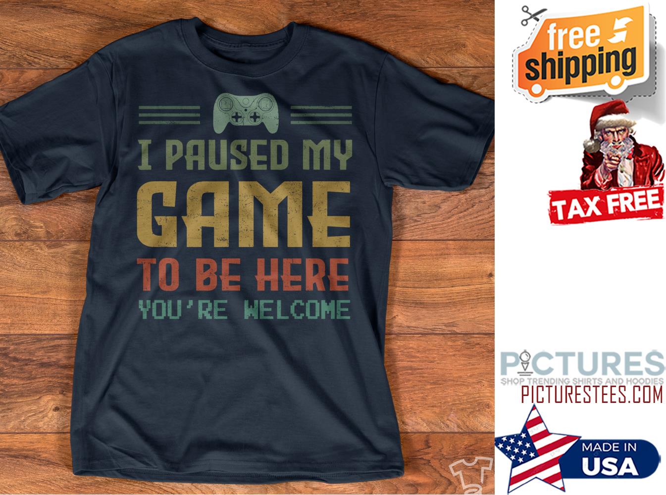 Original i paused my game to be here you're welcome vintage shirt