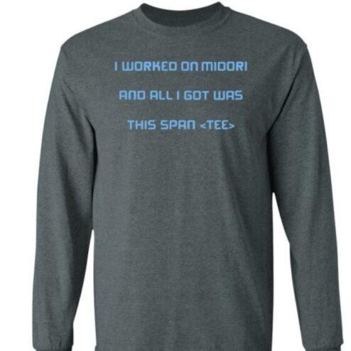 I Worked On Midori And All I Got Was This Span Tee Shirt