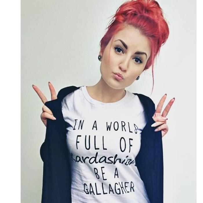 In a world full of Kardashians be a gallagher shirt