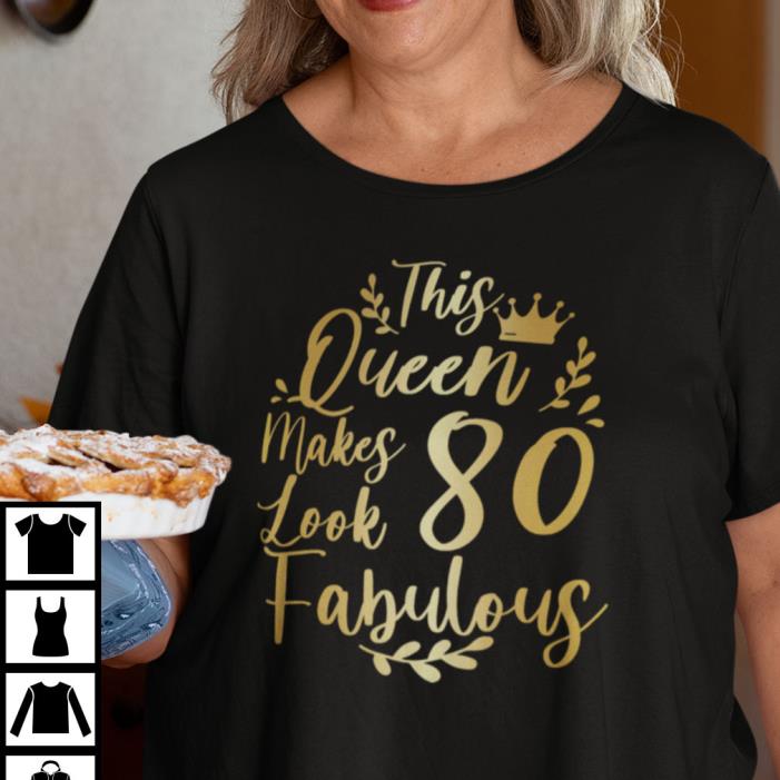 This Queen Makes 80 Look Fabulous Shirt