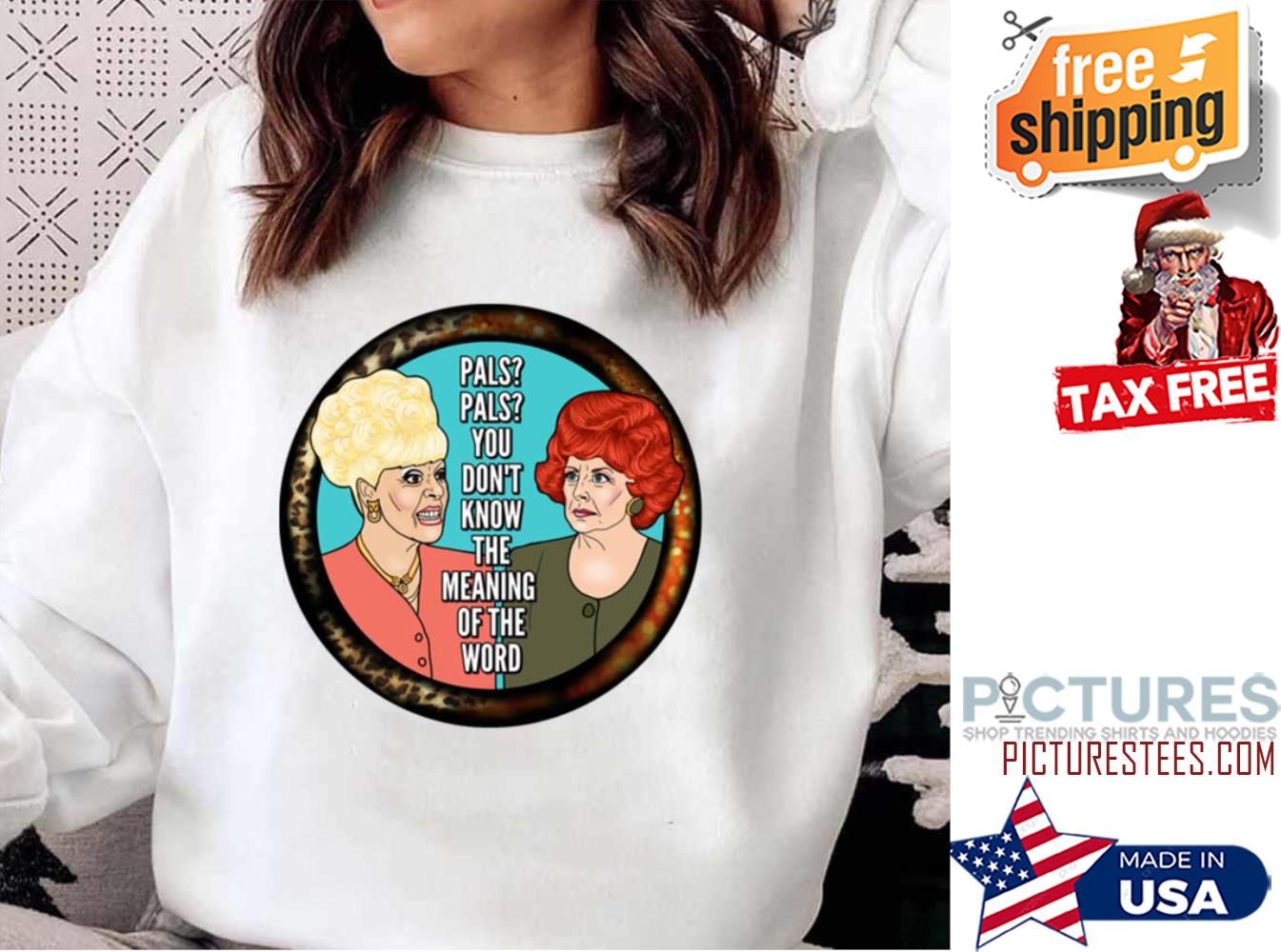 Pals You Dont Know The Mean Coronation street Sweatshirt