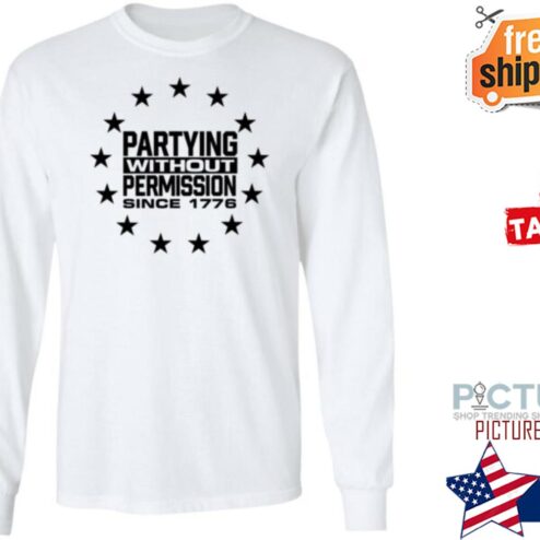 Partying Without Permission Since 1776 Hodgetwins shirt