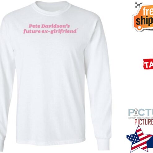 Pete Davidsons Future Ex Girlfriend Shirt