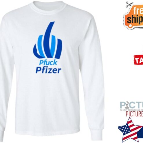 Pfuck Pfizer Shirt Talia Likeitwas Pfuck Pfizer Shirt