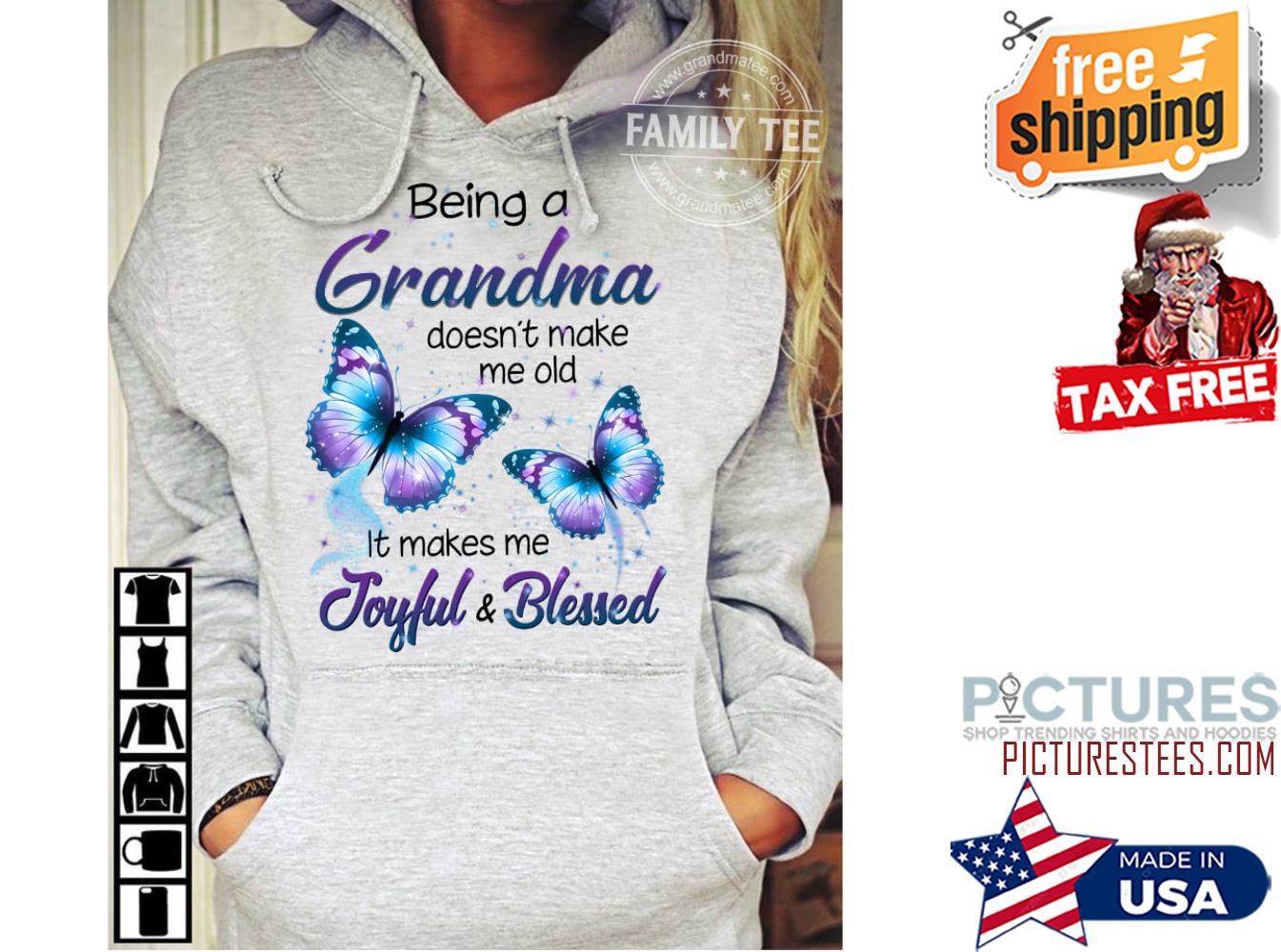 Premium butterfly being a grandma doesn't make me old it makes me joyful and blessed shirt