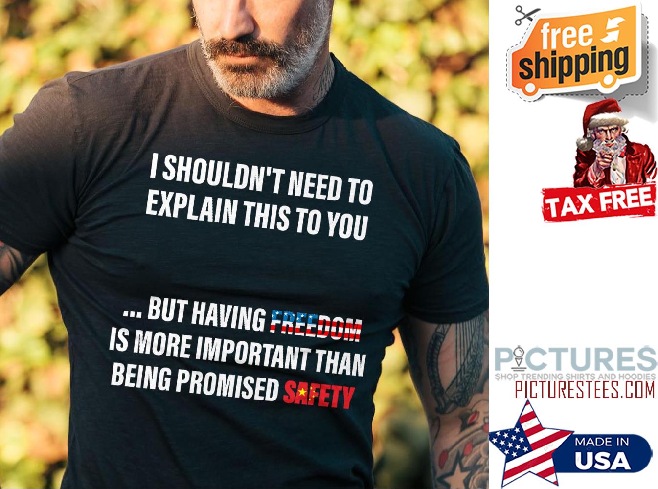 Premium china I shouldn't need to explain this to you but having freedom is more important than being promised safety american flag shirt