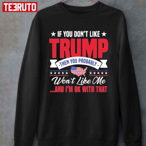If You Dont Likerumphen You Probably Wont Like Me American Flag Shirt