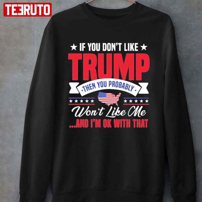 If You Dont Likerumphen You Probably Wont Like Me American Flag Shirt