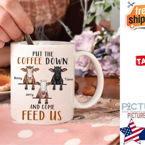 Put The Coffee Down And Come Feed Us Cow Version Personalized Mug