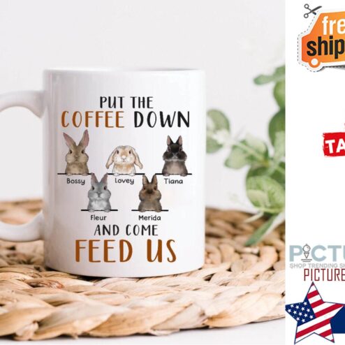 Put The Coffee Down And Come Feed Us Rabbit Lovers Personalized Mug