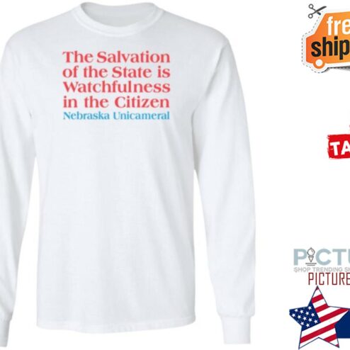Salvation Of The State Is Watchfulness In The Cititzen Shirt Megan Hunt Nebraska Merch Salvation Of The State shirt