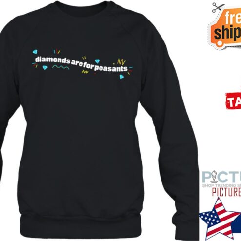 Sb737 Diamonds Are For Peasants Sb737 Shirt