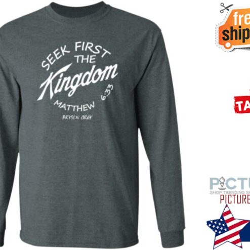 Seek First The Kingdom Bryson Gray Merch shirt
