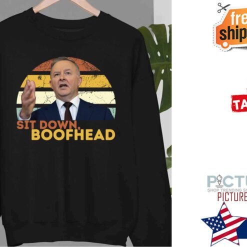 Sit Down Boofhead Funny Shirt