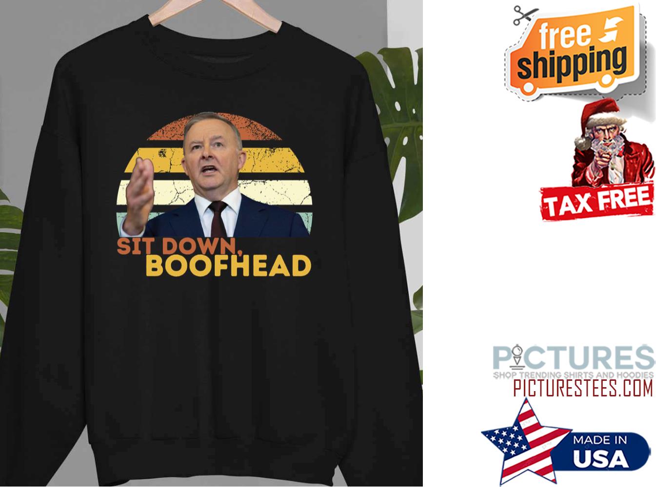 Sit Down Boofhead Funny Sweatshirt