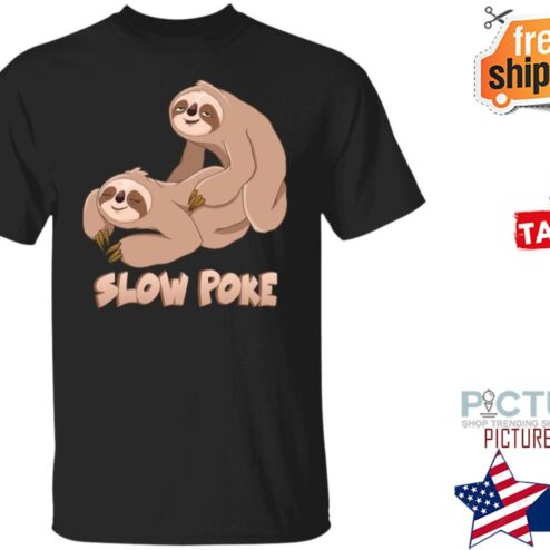 Sloth Slow Poke Shirt