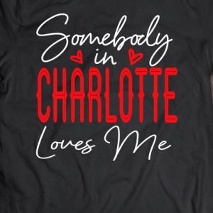 Somebody In Charlotte Loves Me Valentine's day s unisex, hoodie, sweatshirt Somebody In Charlotte Loves Me Valentine's day s unisex, hoodie, sweatshirt