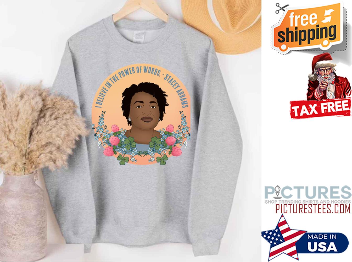 Stacey Abrams I Believe In The Power Of Words Sweatshirt