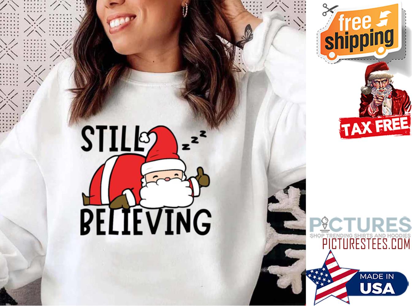 Still Believing In Santa Xmas Sweatshirt