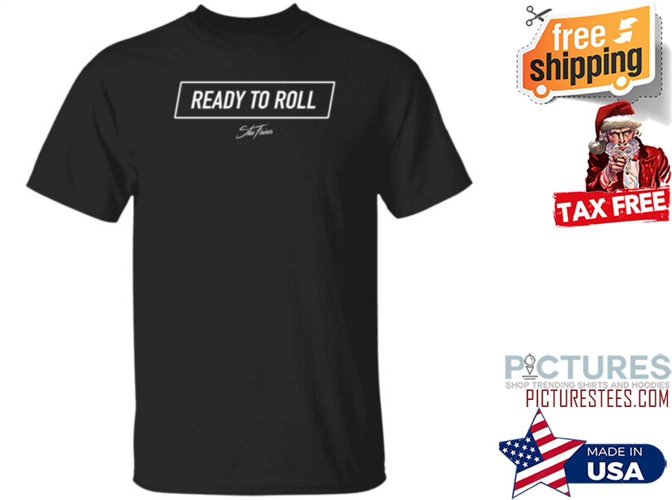 Stuart Feiner Ready To Roll StuFeiner Shirt