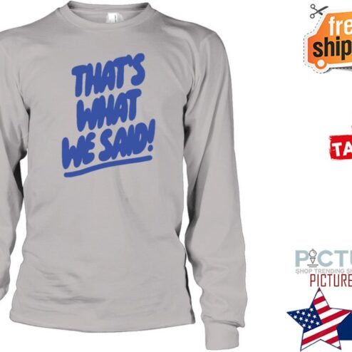 That s What We Said Sweater