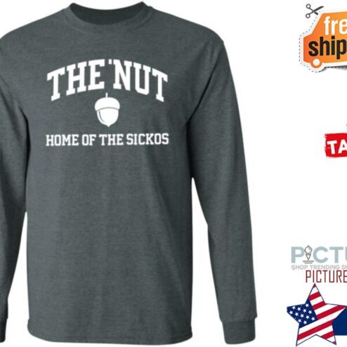 The Nut Home Out Of Sickos Shirt