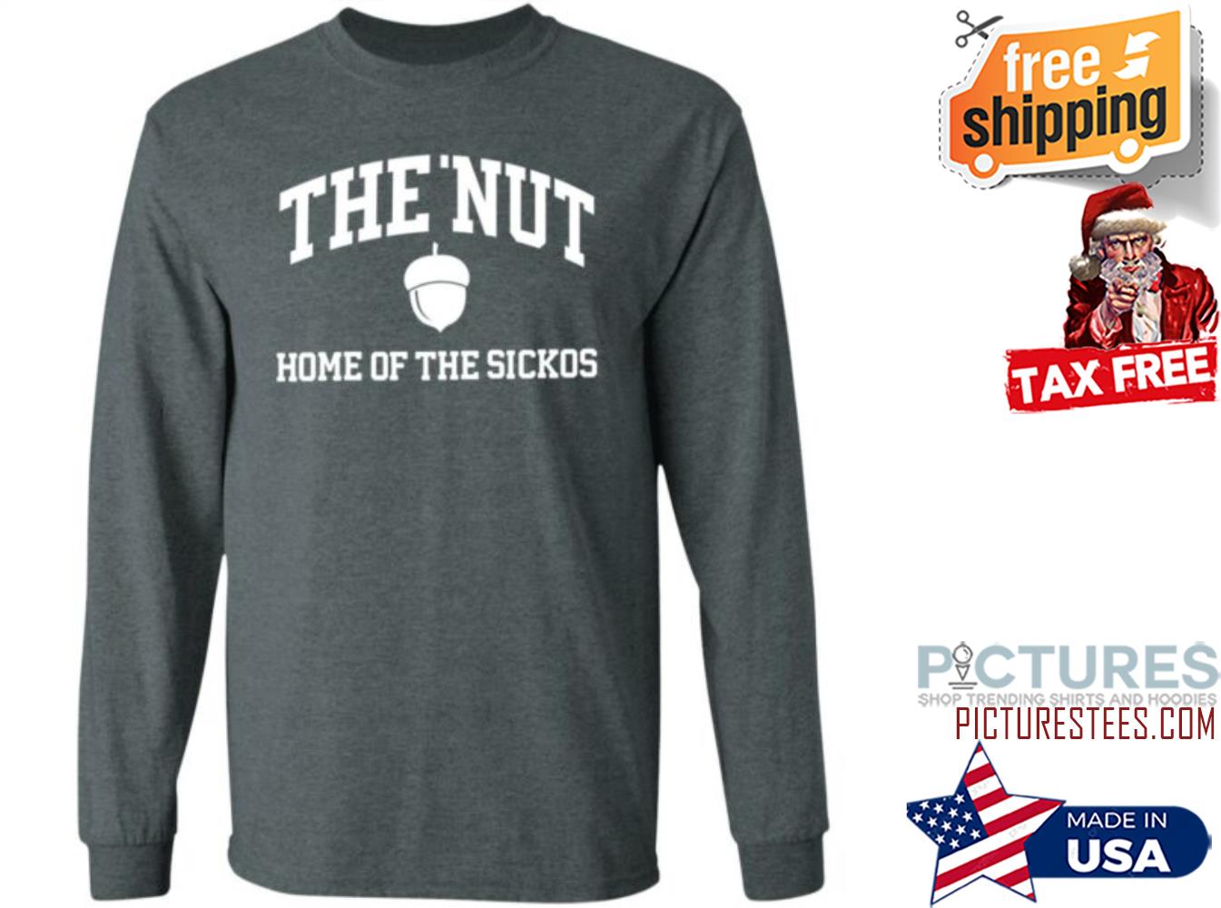 The Nut Home Out Of Sickos Sweatshirt