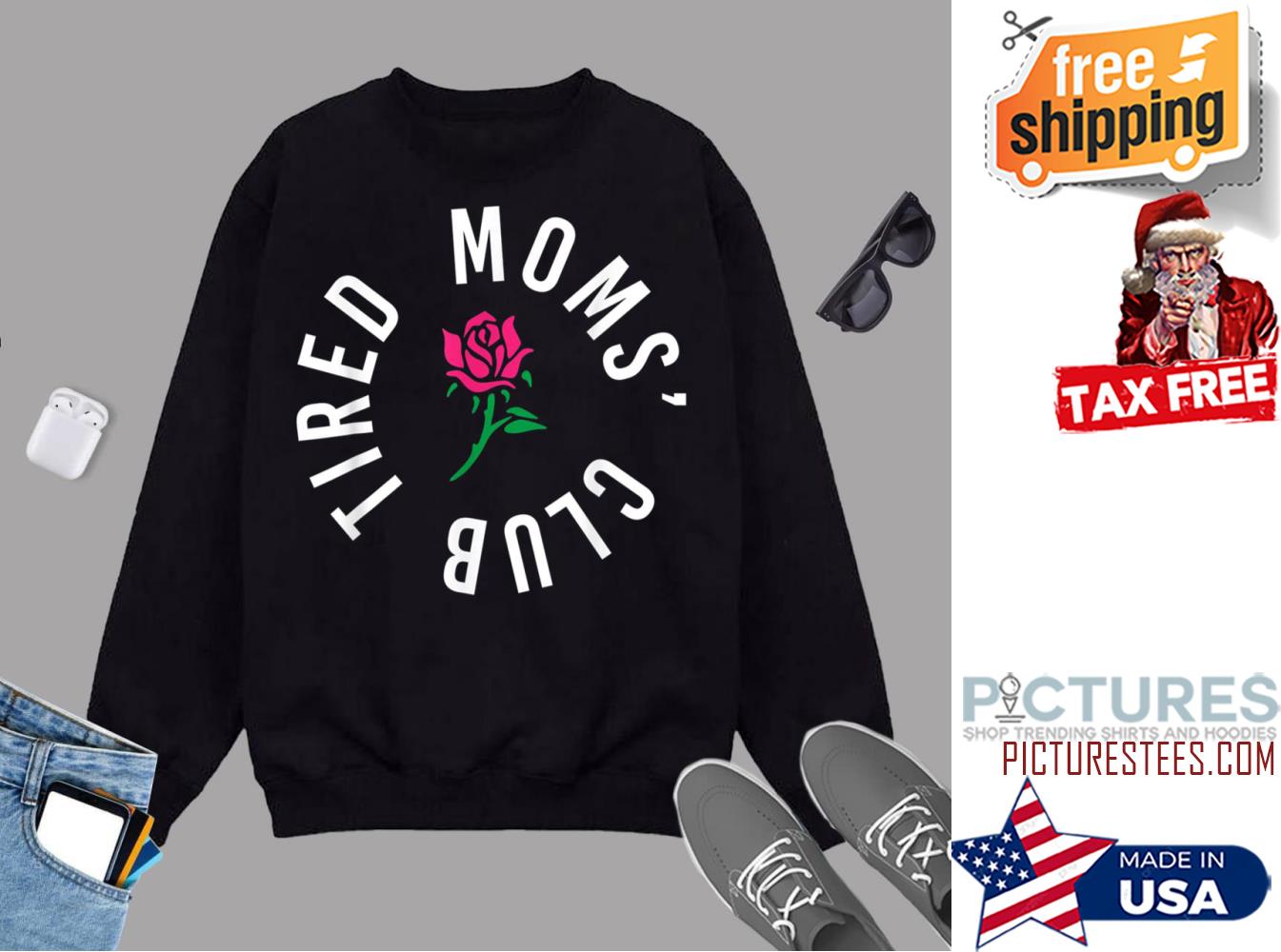 Tired Moms Club New Parents Rose Flower Funny Mothers Day Sweatshirt