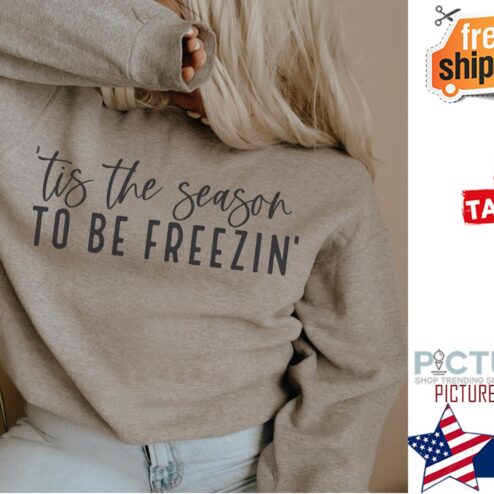 Tis The Season To Be Freezin Shirt