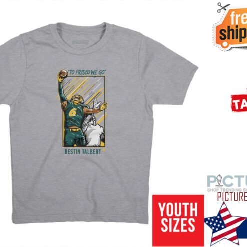 TO FRISCO WE GO Destin Talberts one handed interception Frisco Shirt