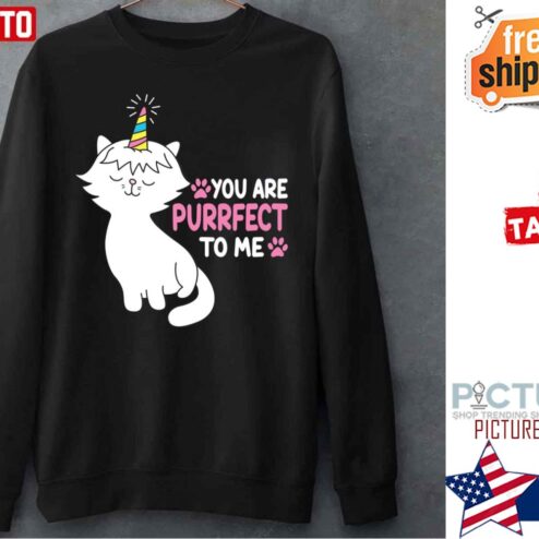 To Me You Are Purrfect Cute Cat Unicorn Shirt