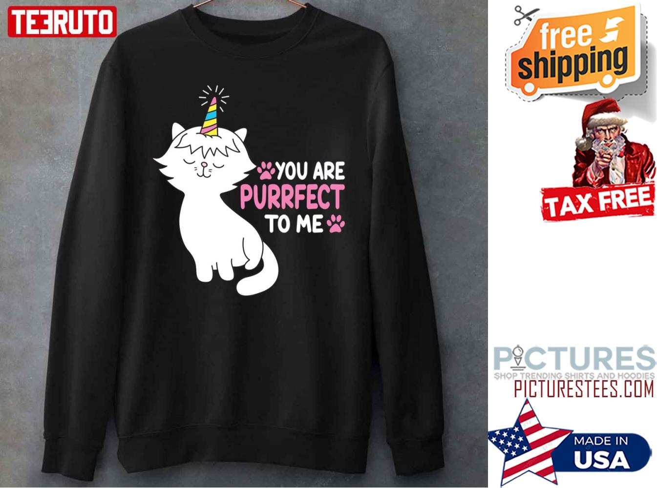 To Me You Are Purrfect Cute Cat Unicorn Sweatshirt