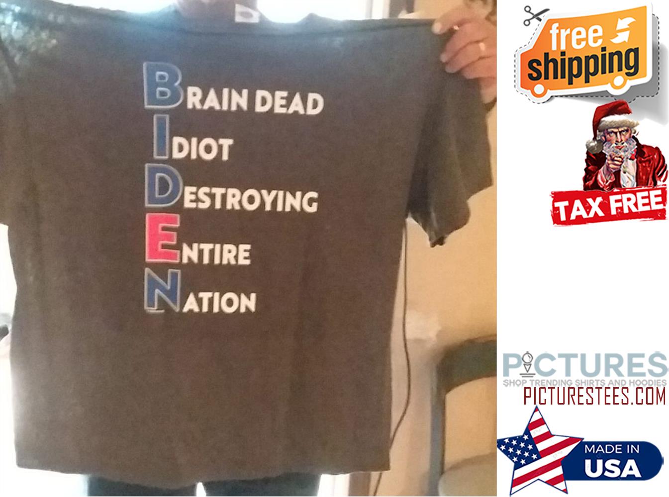Top brain dead Idiot Destroying Entire Nation shirt