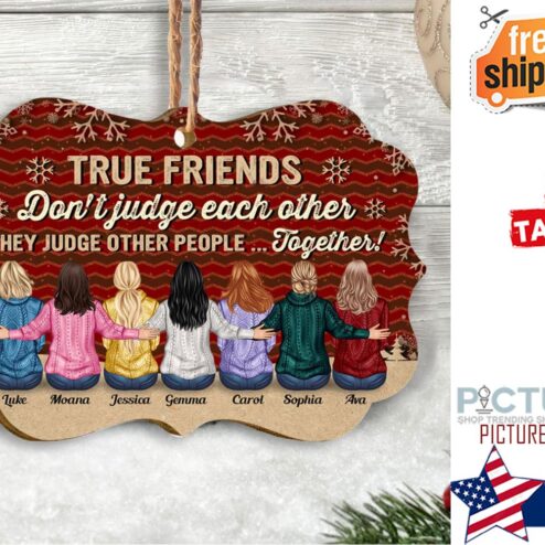 True Friends Don t Judge Each Other Personalized Ornament