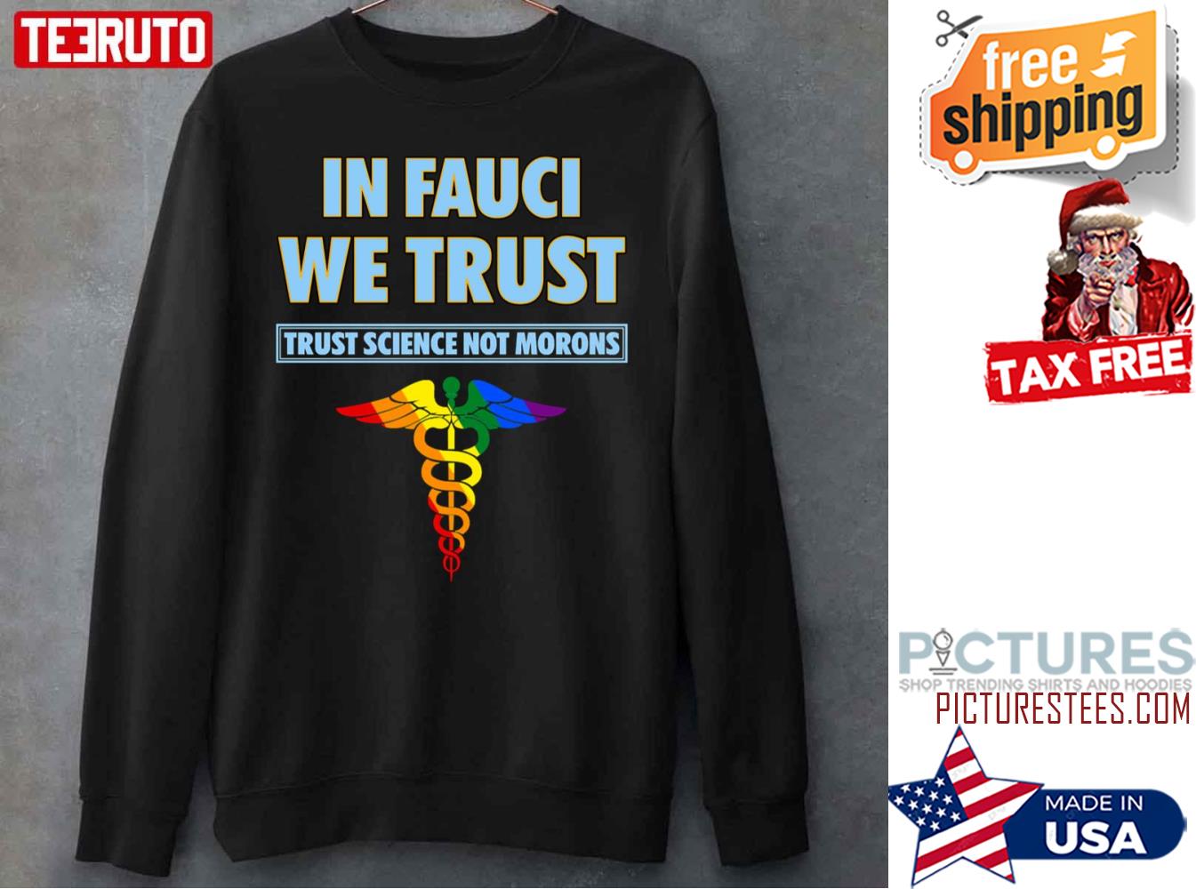 Trust Science Not Morons In Fauci We Trust Sweatshirt