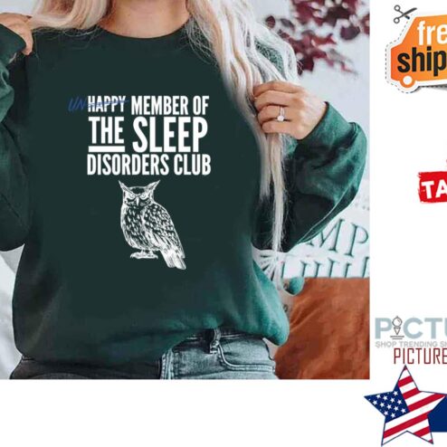 Unhappy Member Of The Sleep Disorder Club Night Owl Shirt