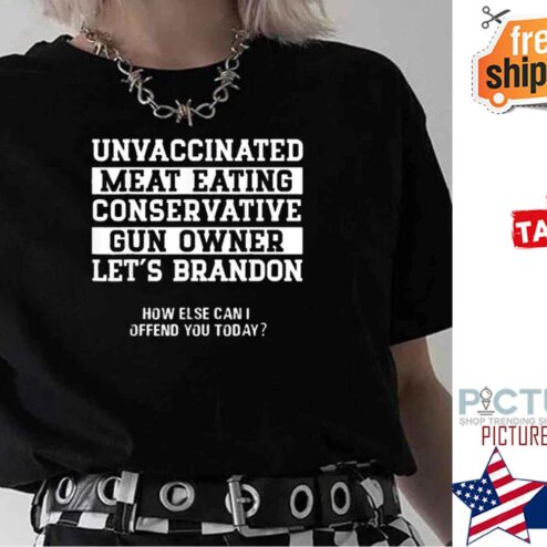 Unvaccinated Conservative Gun Owner Lets Go Brandon Shirt