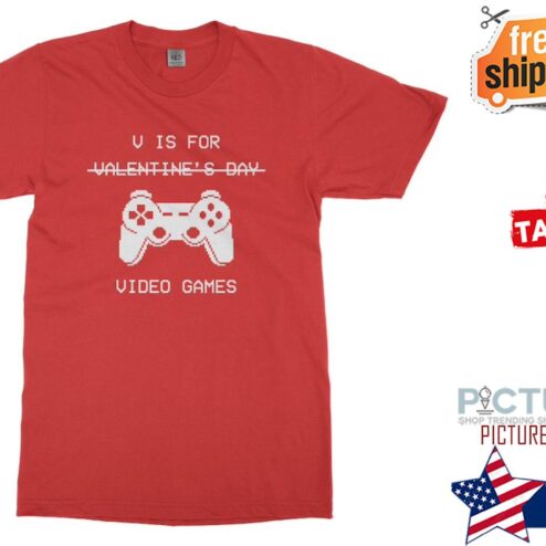 V Is For Video Games Valentine's Day shirt