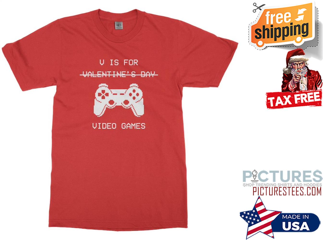 V Is For Video Games Valentine's Day shirt