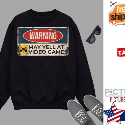 Warning May Yell At Video Games Sign Funny Gamer Gaming Shirt