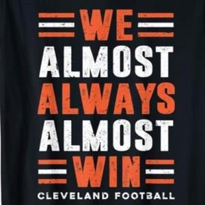 cleveland browns we almost always almost win